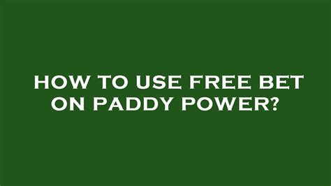 how to use free bets on paddy power|Free Bets .